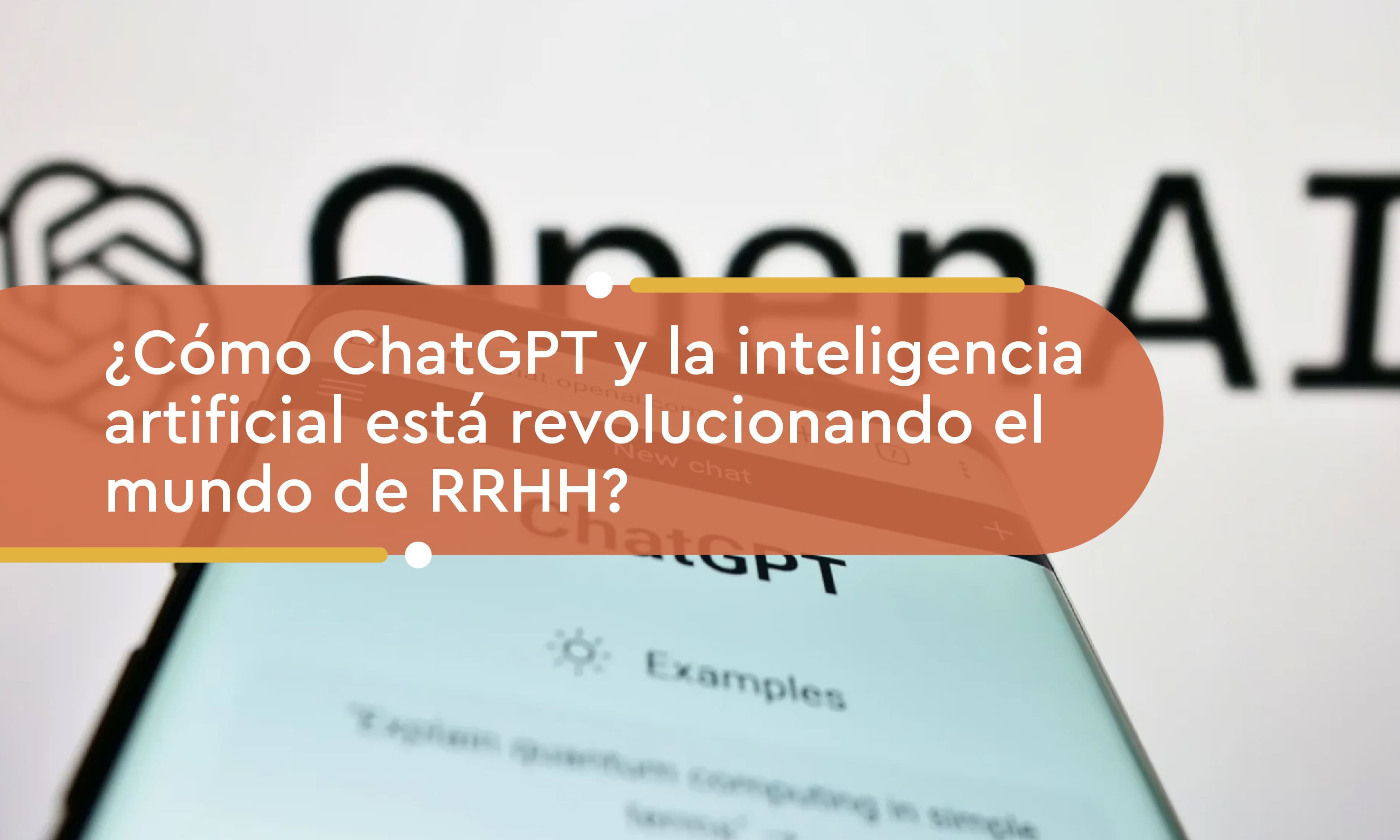 ¿Cómo ChatGPT y la inteligencia artificial está revolucionando el mundo de RRHH?