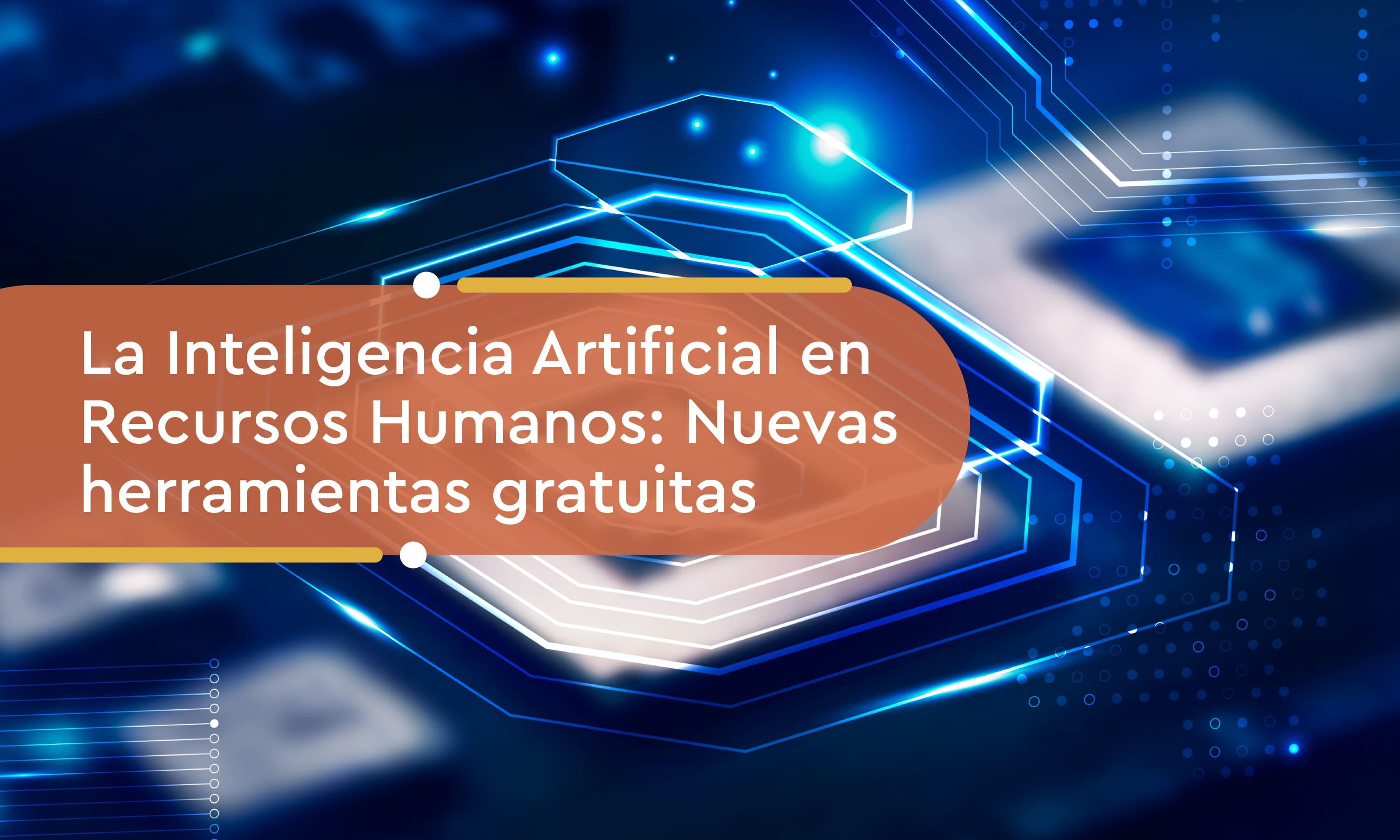 La Inteligencia Artificial en Recursos Humanos: Nuevas herramientas gratuitas