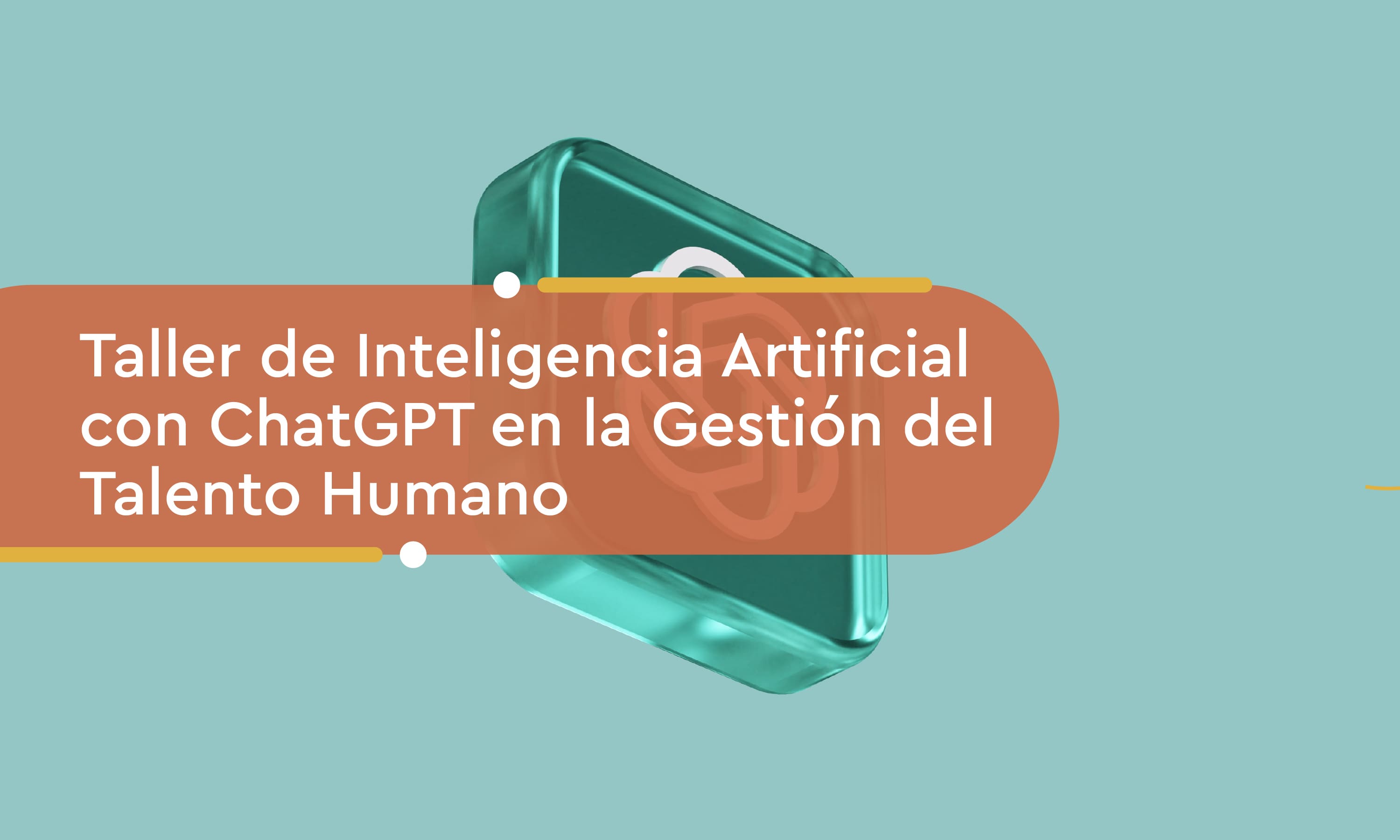 Taller de Inteligencia Artificial con ChatGPT en la Gestión del Talento Humano