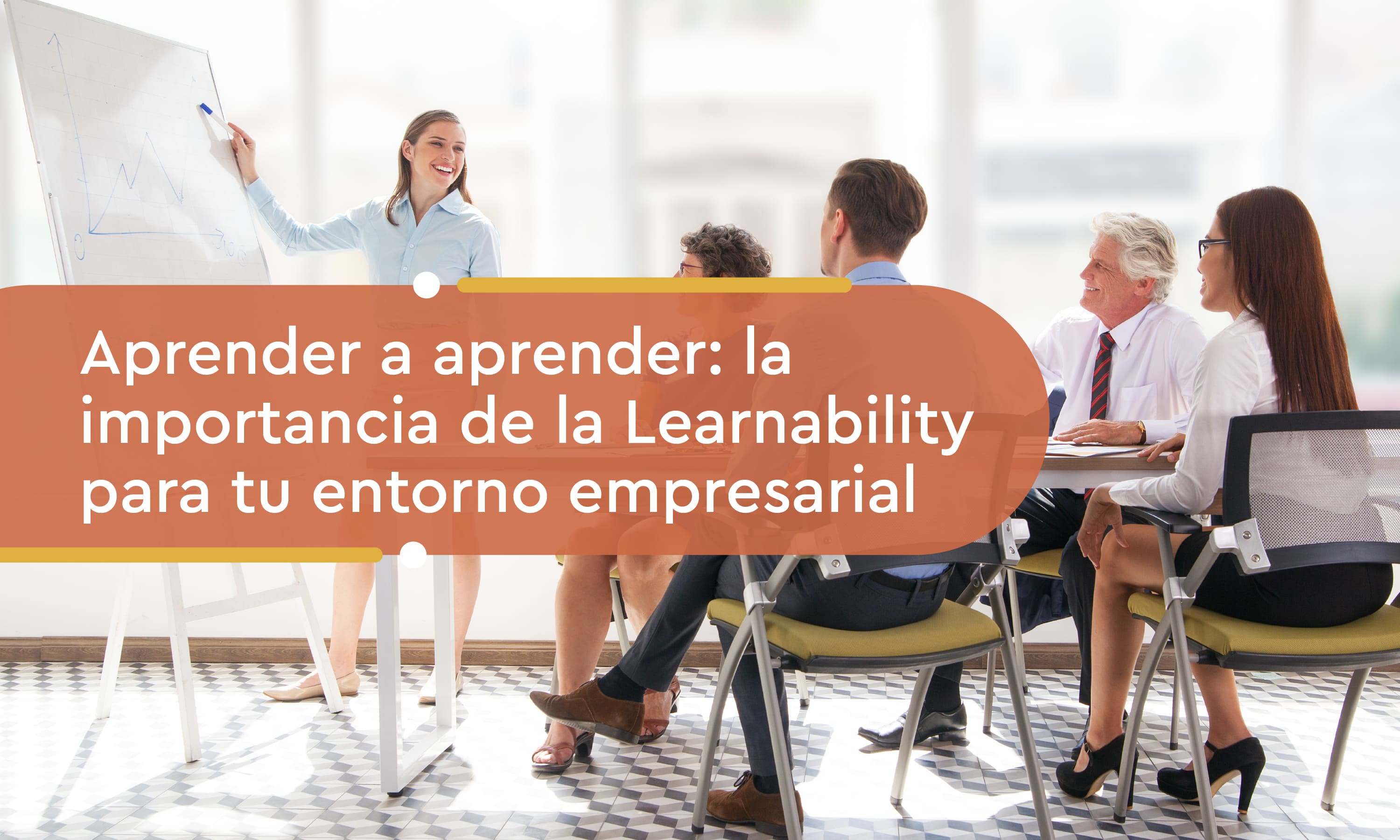 Aprender a aprender: la importancia de la Learnability para tu entorno empresarial