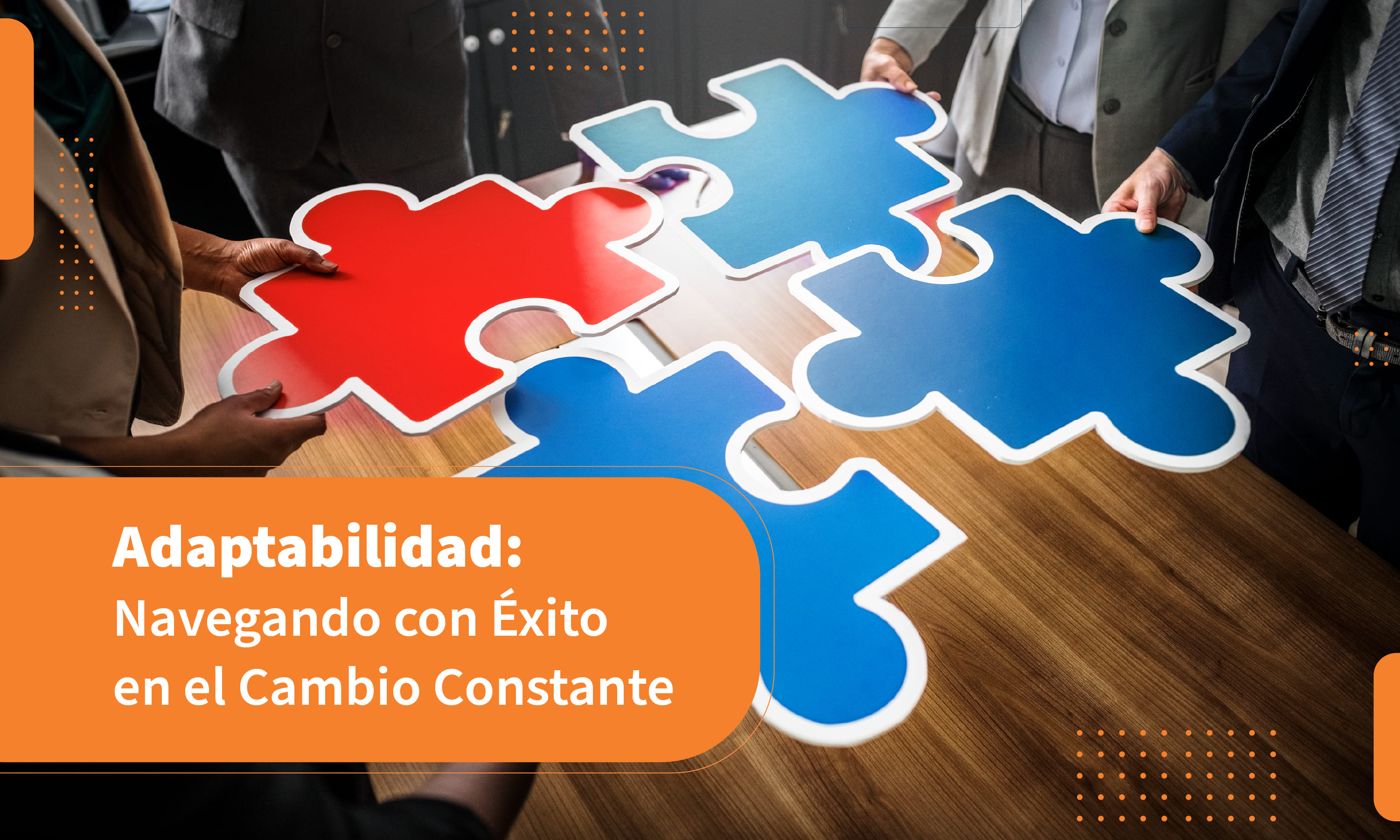 Adaptabilidad: Navegando con Éxito en el Cambio Constante
