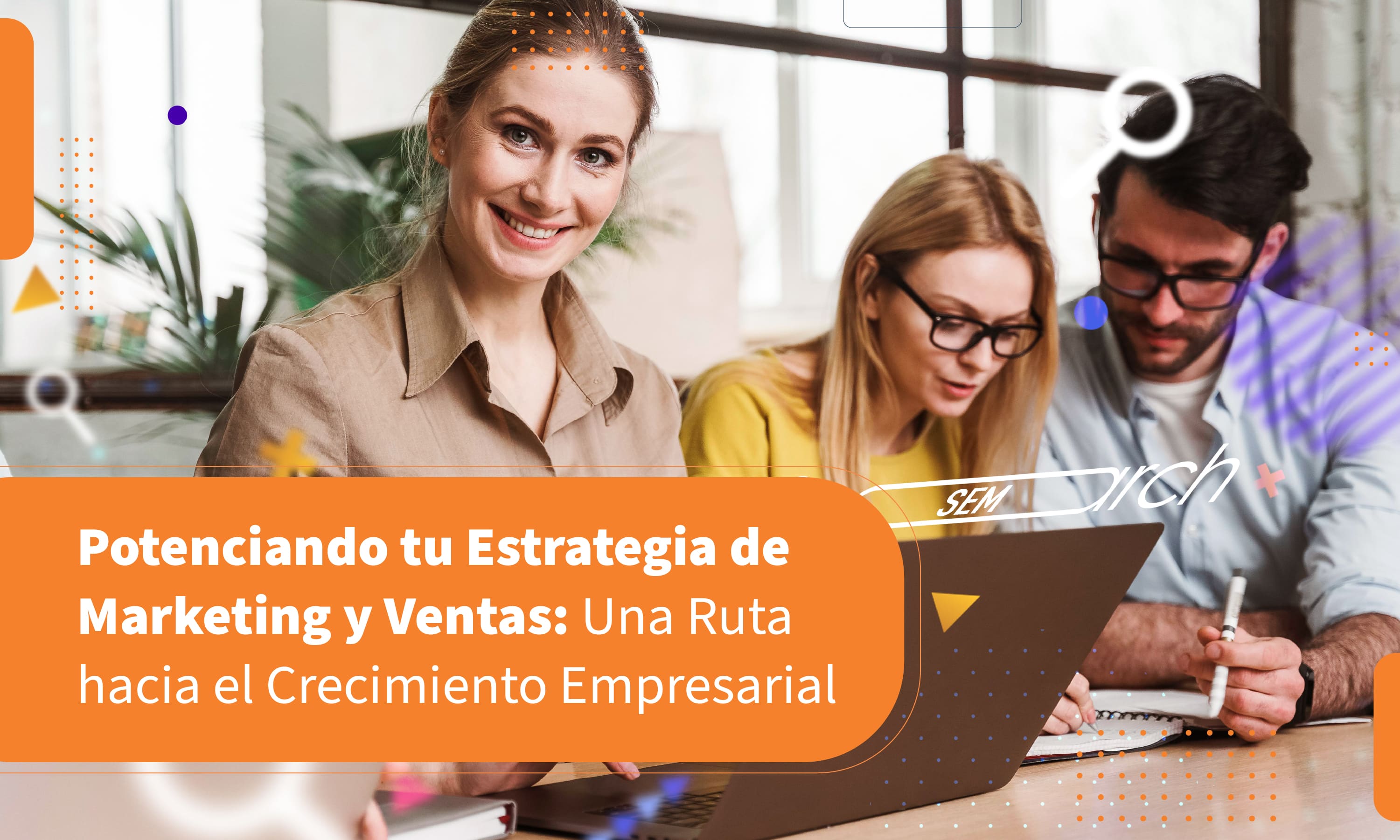 Potenciando tu Estrategia de Marketing y Ventas: Una Ruta hacia el Crecimiento Empresarial