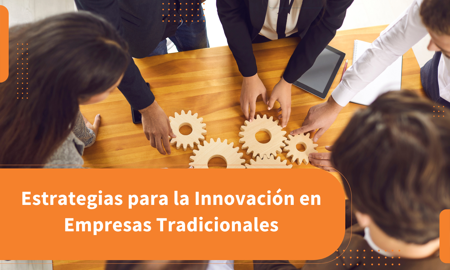 Estrategias para la Innovación en Empresas Tradicionales