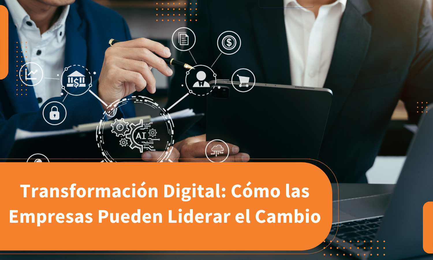 Transformación Digital: Cómo las Empresas Pueden Liderar el Cambio