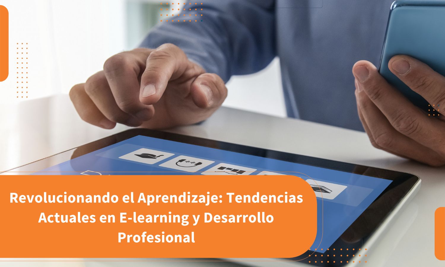 Revolucionando el Aprendizaje: Tendencias Actuales en E-learning y Desarrollo Profesional